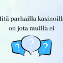 Mitä parhailla kasinoilla on jota muilla ei